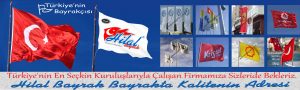 Hilal Bayrak, Bayrak Firması, Bayrakçı Flama Gönder Bayrak İmalatı, Bayrak, türk bayrağı, ümraniye istanbul, bayrak yapımı, Acil Bayrak 7 24 hizmet